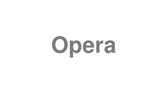 How to Pronounce Opera