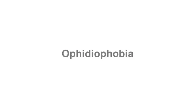 How to Pronounce Ophidiophobia