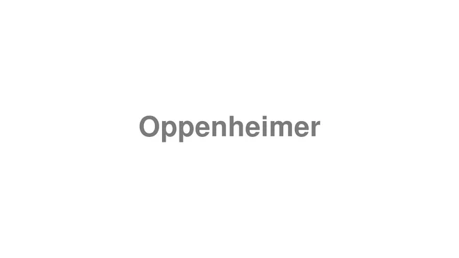 How to Pronounce Oppenheimer