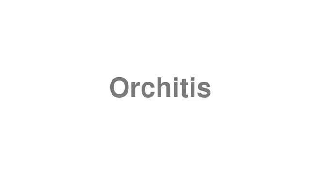 How to Pronounce Orchitis