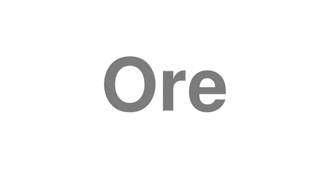 How to Pronounce Ore