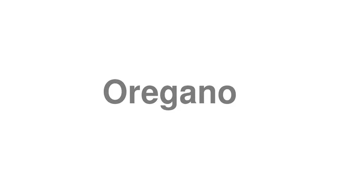 How to Pronounce Oregano