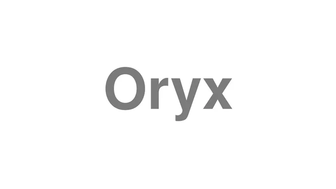 How to Pronounce Oryx