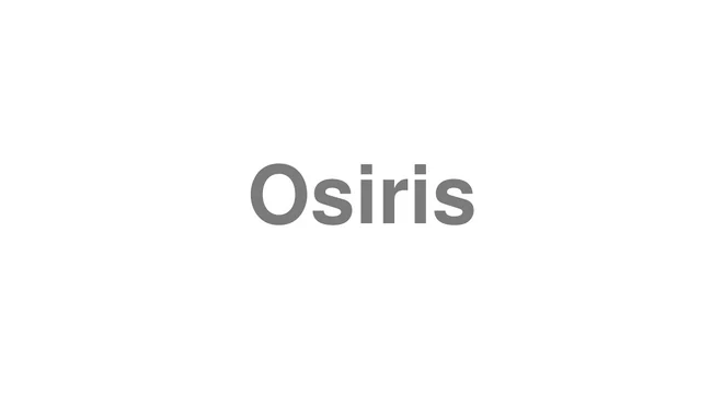 How to Pronounce Osiris