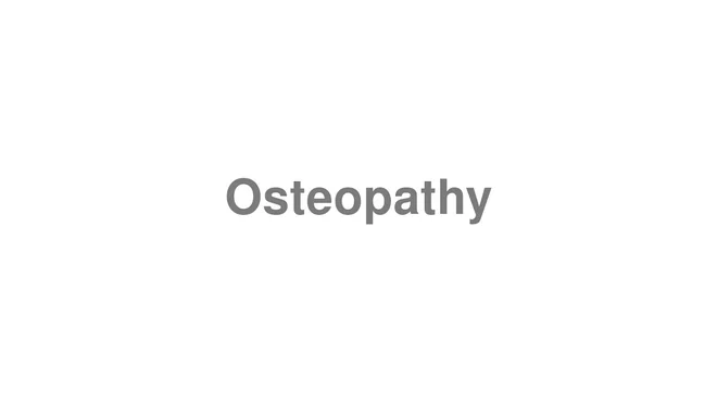 How to Pronounce Osteopathy
