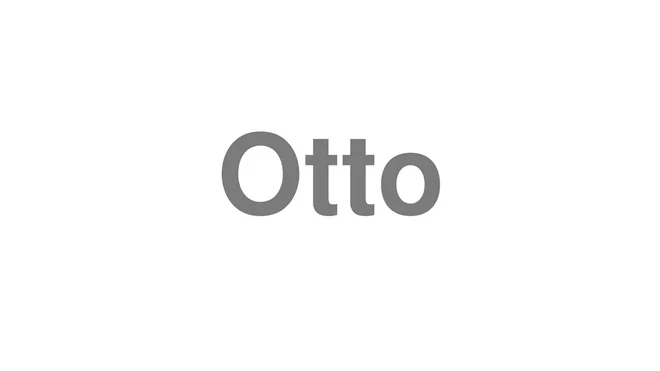 How to Pronounce Otto