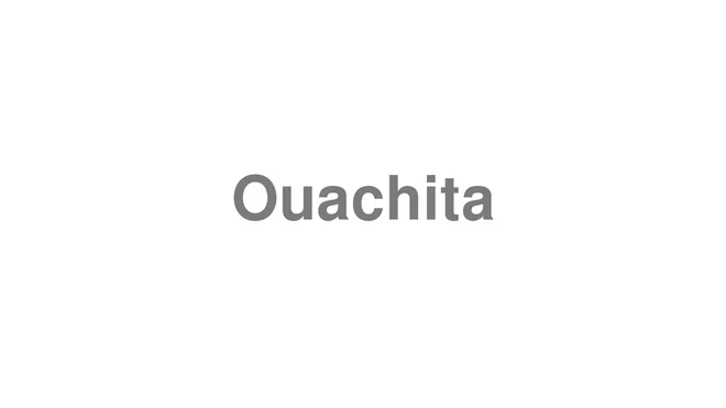 How to Pronounce Ouachita