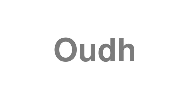 How to Pronounce Oudh