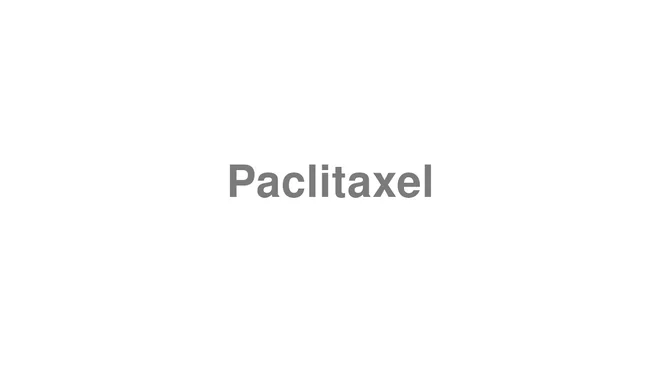 How to Pronounce Paclitaxel
