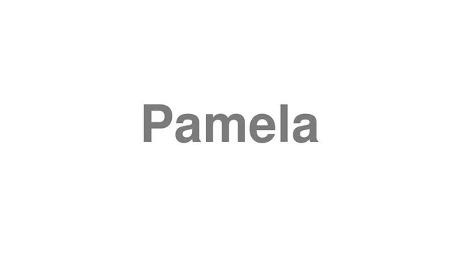 How to Pronounce Pamela