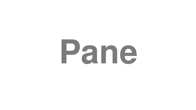 How to Pronounce Pane