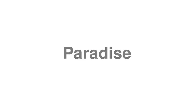 How to Pronounce Paradise