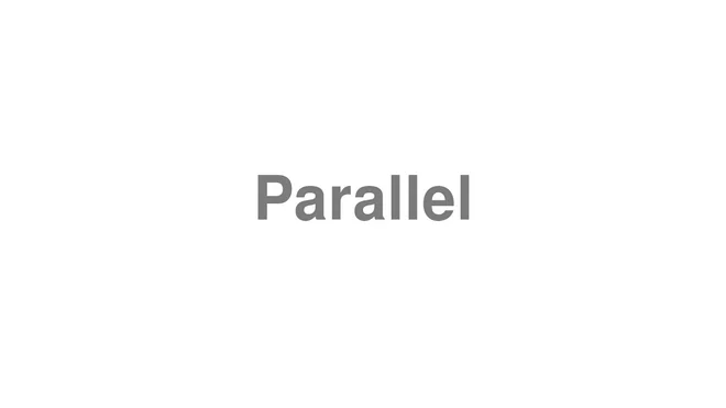 How to Pronounce Parallel