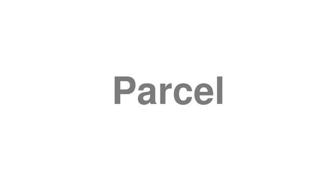 How to Pronounce Parcel