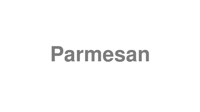 How to Pronounce Parmesan
