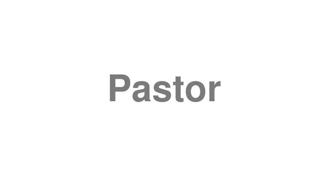 How to Pronounce Pastor