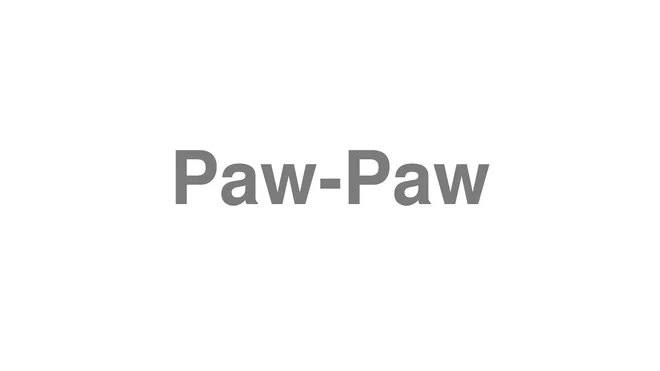 How to Pronounce Paw-Paw