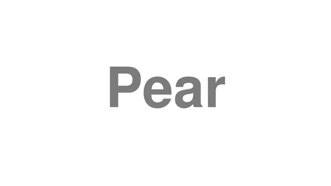 How to Pronounce Pear