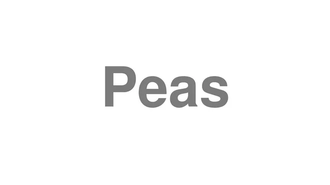 How to Pronounce Peas