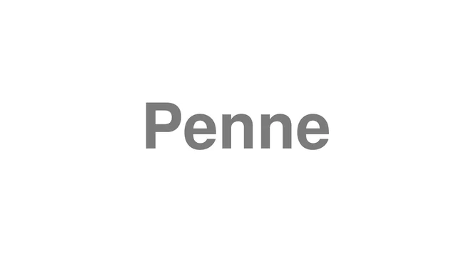 How to Pronounce Penne