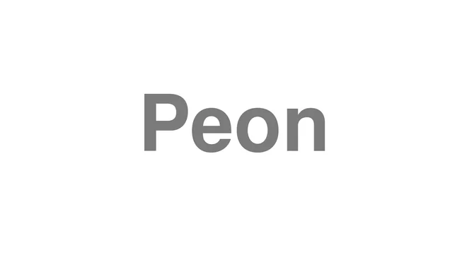 How to Pronounce Peon