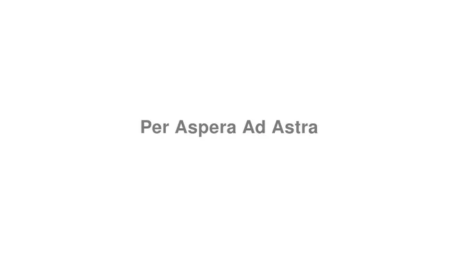 How to Pronounce Per Aspera Ad Astra