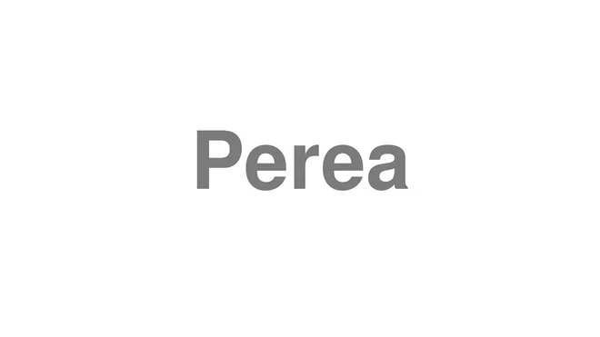 How to Pronounce Perea