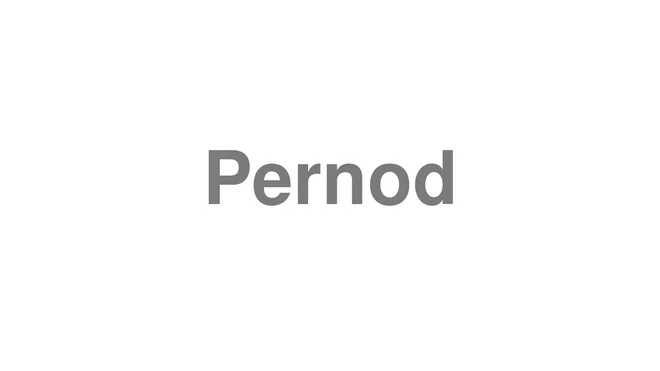 How to Pronounce Pernod