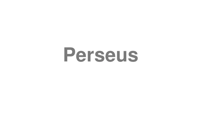 How to Pronounce Perseus