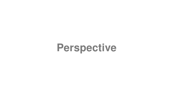 How to Pronounce Perspective