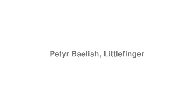 How to Pronounce Petyr Baelish, Littlefinger (Game of Thrones)