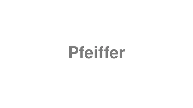 How to Pronounce Pfeiffer