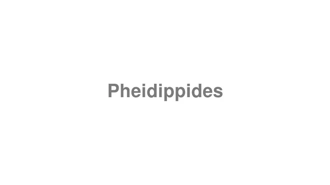 How to Pronounce Pheidippides