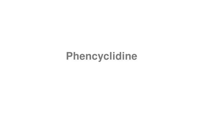 How to Pronounce Phencyclidine