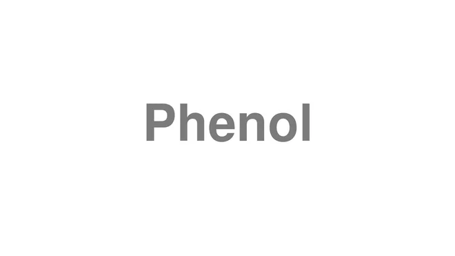How to Pronounce Phenol