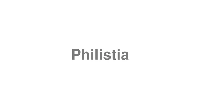 How to Pronounce Philistia