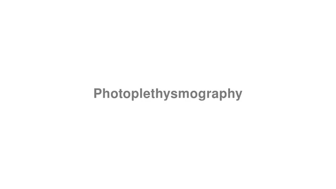 How to Pronounce Photoplethysmography