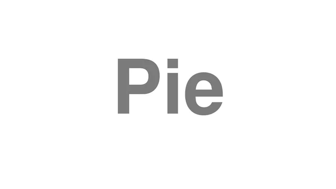 How to Pronounce Pie
