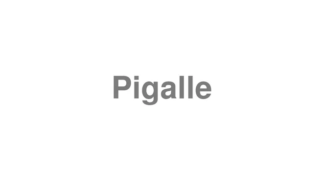 How to Pronounce Pigalle