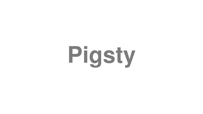 How to Pronounce Pigsty