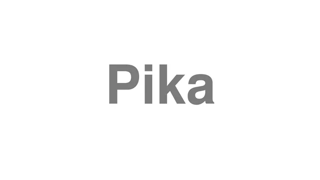How to Pronounce Pika