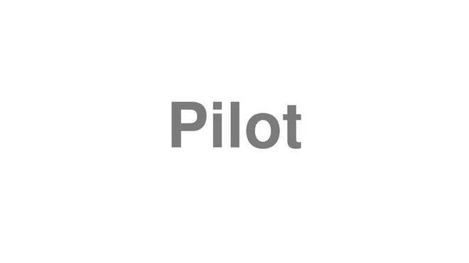 How to Pronounce Pilot