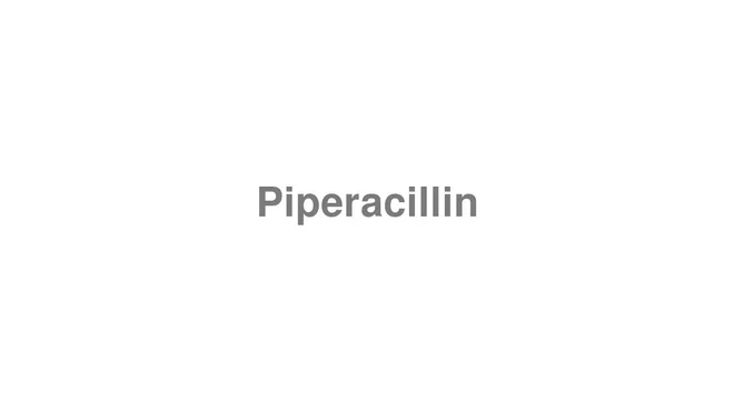 How to Pronounce Piperacillin