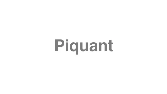 How to Pronounce Piquant