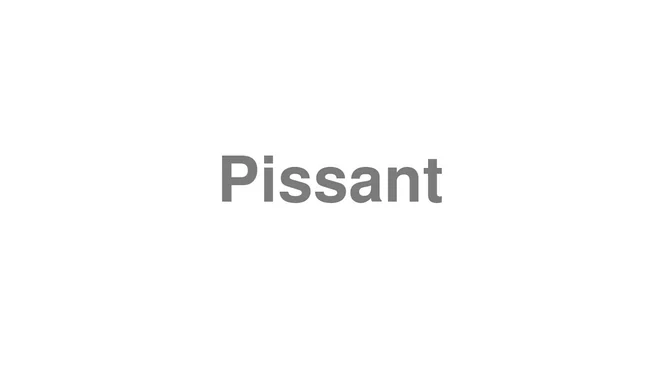 How to Pronounce Pissant