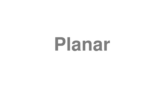 How to Pronounce Planar