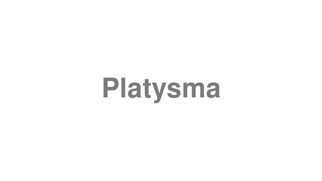 How to Pronounce Platysma
