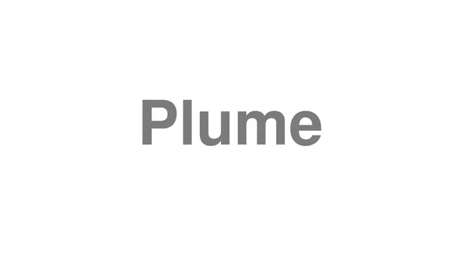 How to Pronounce Plume
