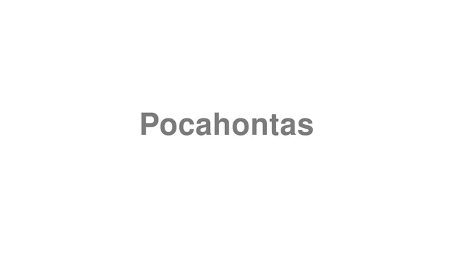 How to Pronounce Pocahontas