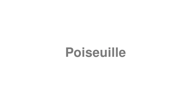How to Pronounce Poiseuille